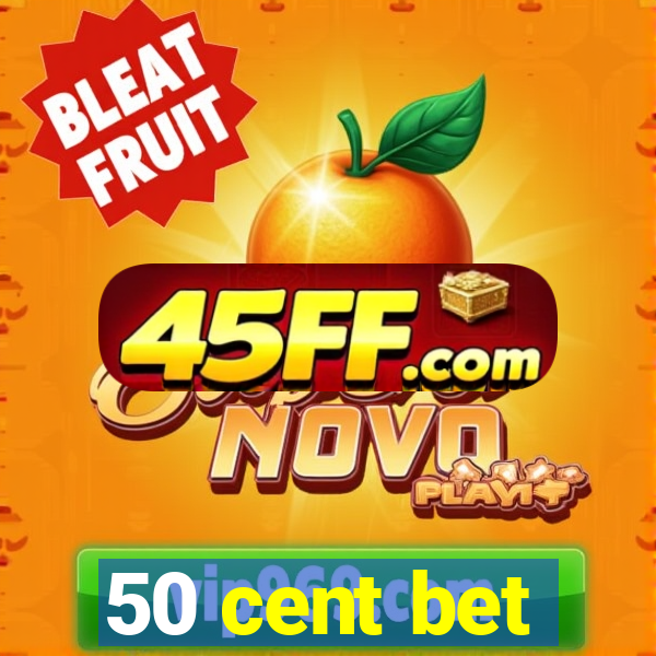 50 cent bet